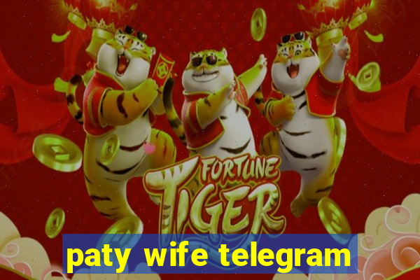 paty wife telegram